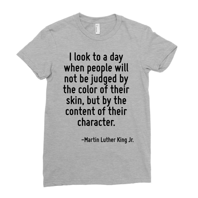 I Look To A Day When People Will Not Be Judged Ladies Fitted T-Shirt by lentmutal | Artistshot