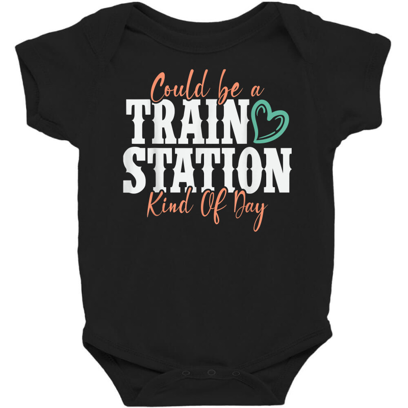 Could Be A Train Station Kind Of Day T Shirt Baby Bodysuit by amyot | Artistshot