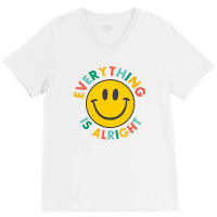 Everything Is Alright V-neck Tee | Artistshot