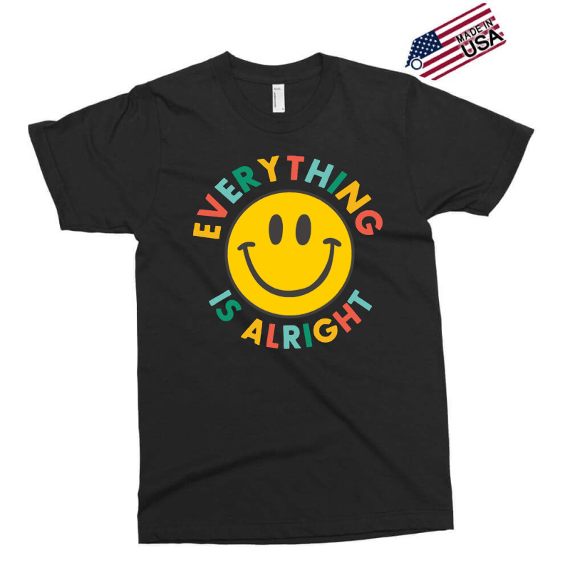 Everything Is Alright Exclusive T-shirt | Artistshot