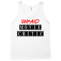 Unpaid Movie Critic Tank Top | Artistshot