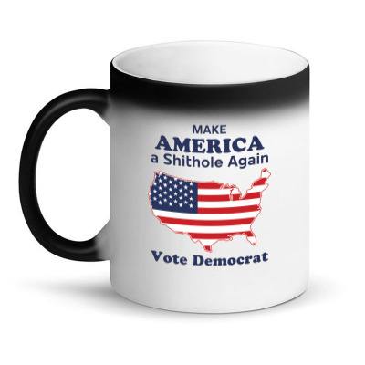 Democrat Makes America Shithole Again Magic Mug Designed By Ateskanebo