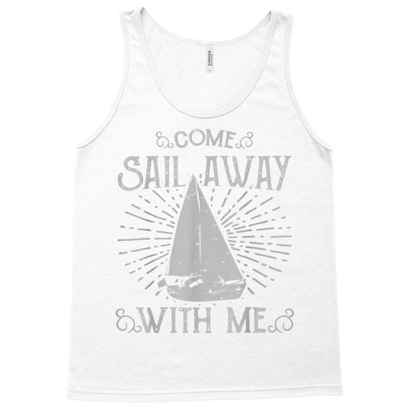 Come Sail Away With Me T Shirt Tank Top | Artistshot