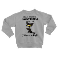 Funny Cat I Fully Intend To Haunt People When I Di Toddler Sweatshirt | Artistshot