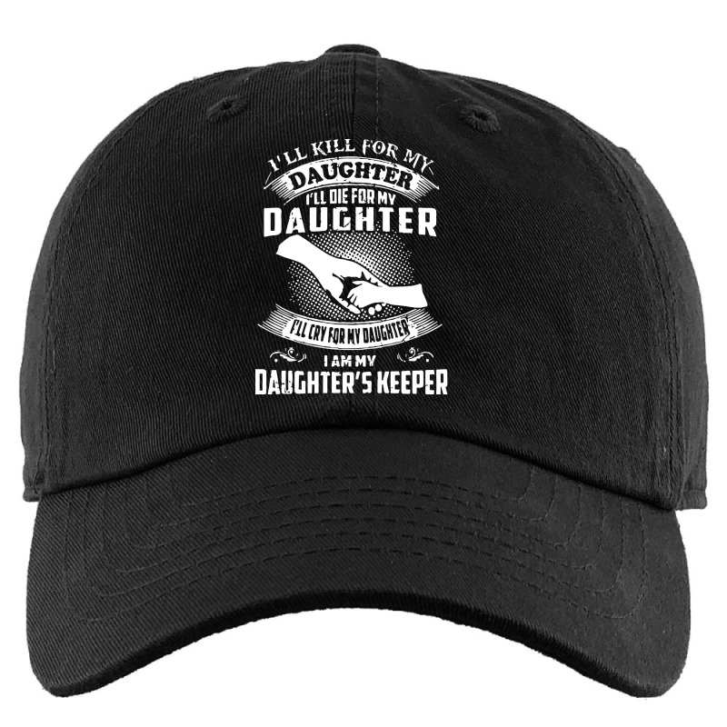 Limited Edition I Will Kill For My Daughter I Will Kids Cap by francismichaelj | Artistshot