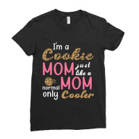 Trending I'm A Cookie Mom Just Like A Normal Mom O Ladies Fitted T-shirt | Artistshot