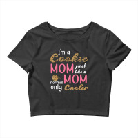 Trending I'm A Cookie Mom Just Like A Normal Mom O Crop Top | Artistshot