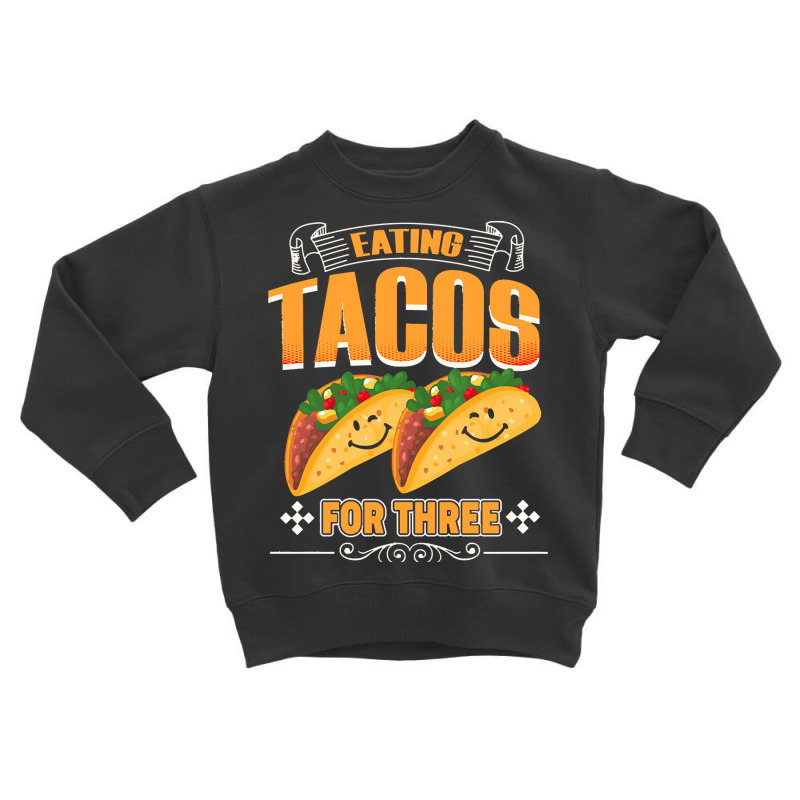 Funny Cinco De Mayo T  Shirt Eating Tacos For Three Pregnancy Twins Ci Toddler Sweatshirt | Artistshot