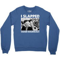 Classic Steel Magnolias I Slapped Ouiser Boudreaux Crewneck Sweatshirt | Artistshot