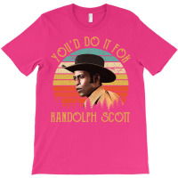 You'd Do It For Randolph Scott Vintage T-shirt | Artistshot