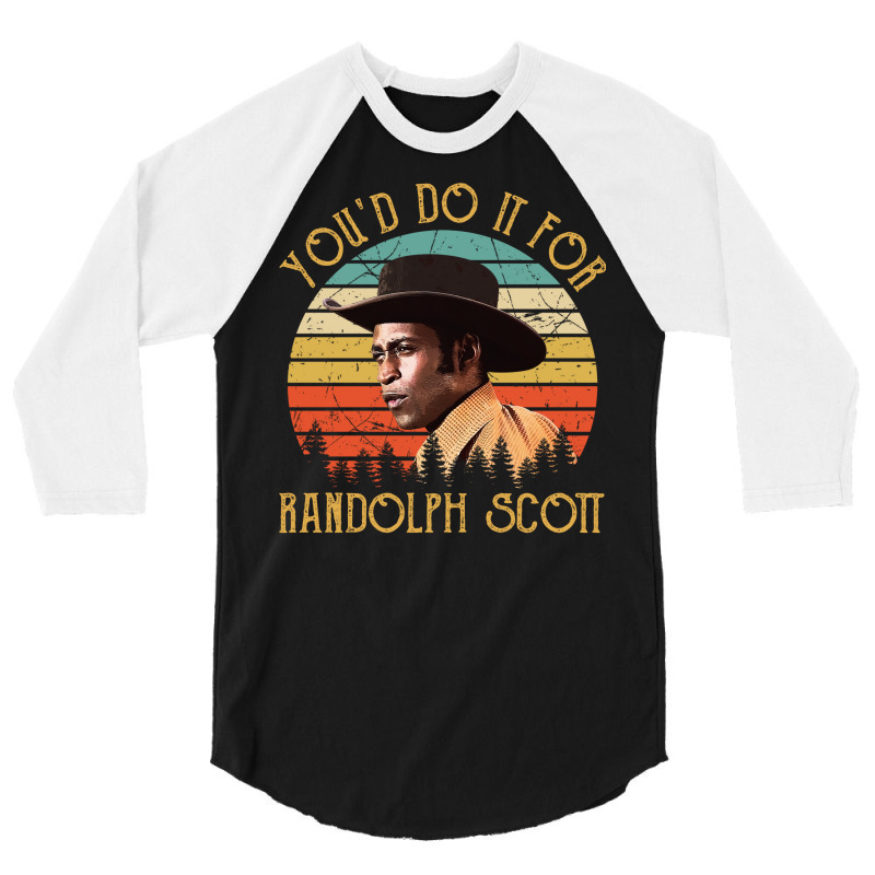 You'd Do It For Randolph Scott Vintage 3/4 Sleeve Shirt by cuaylaaarzoa | Artistshot