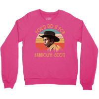 You'd Do It For Randolph Scott Vintage Crewneck Sweatshirt | Artistshot