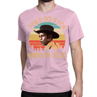 You'd Do It For Randolph Scott Vintage Classic T-shirt | Artistshot