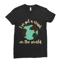 Trending I've Got A Crush On The World Ladies Fitted T-shirt | Artistshot