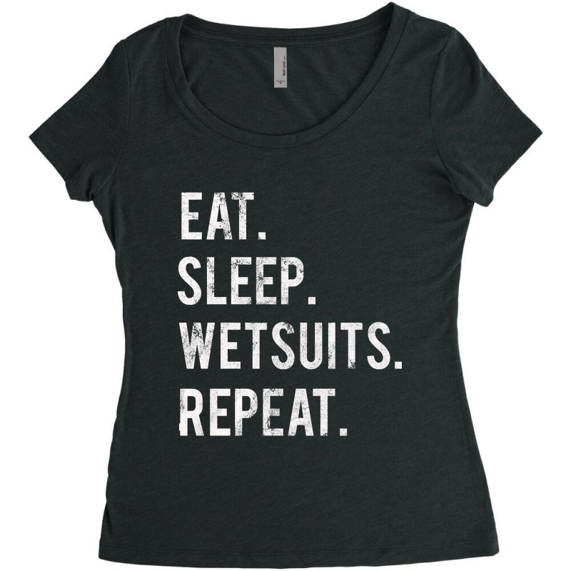 Trending Eat Sleep Wetsuits Repeat Women's Triblend Scoop T-shirt by lethithu856 | Artistshot