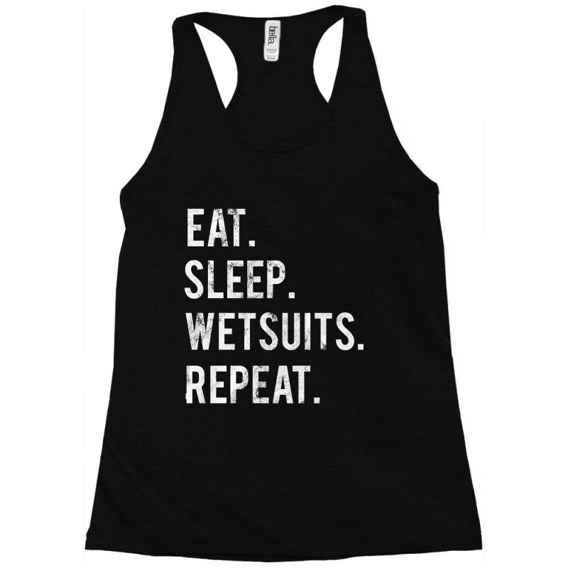 Trending Eat Sleep Wetsuits Repeat Racerback Tank by lethithu856 | Artistshot