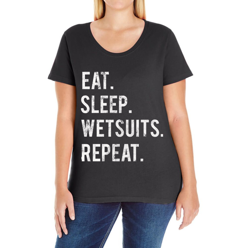 Trending Eat Sleep Wetsuits Repeat Ladies Curvy T-Shirt by lethithu856 | Artistshot