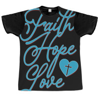 Trending Faith Hope Love Graphic T-shirt | Artistshot