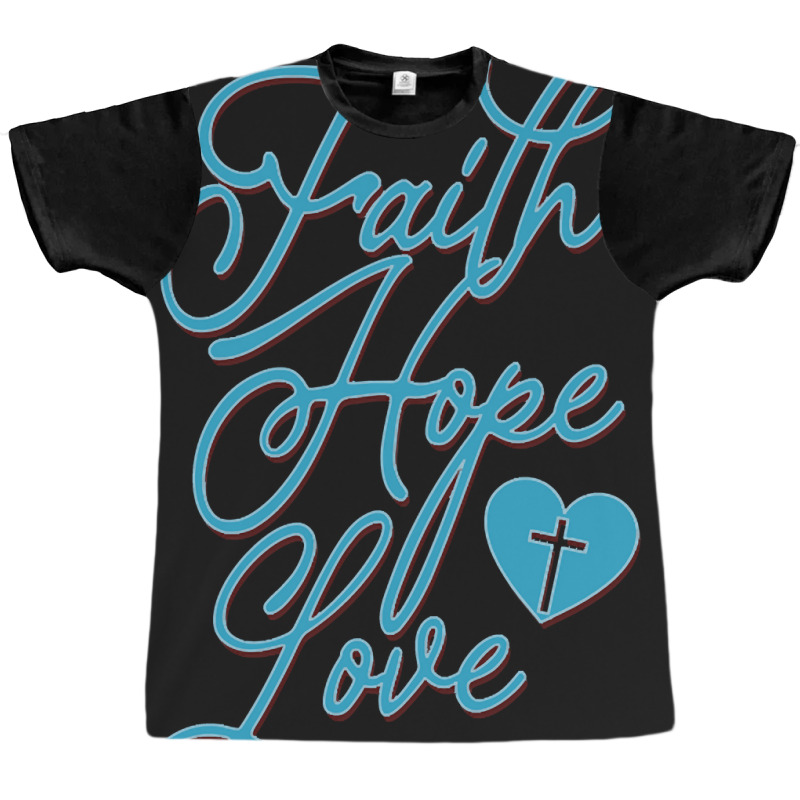 Trending Faith Hope Love Graphic T-shirt by baileyjohn2 | Artistshot