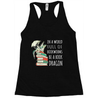 Limited Edition In A World Full Of Bookworms Be A Racerback Tank | Artistshot