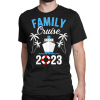 Family Cruise 2023 For Cruising Ship Vacation T Sh Classic T-shirt | Artistshot