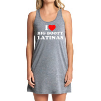 I Love Big Booty Latinas T Shirt Tank Dress | Artistshot