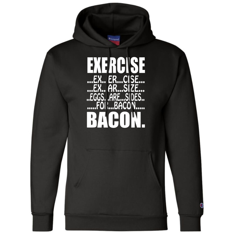 Exercise Eggs Are Sides For Bacon Funny College Champion Hoodie by vanotees | Artistshot