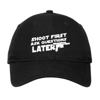 Shoot First Ask Questions Later Adjustable Cap | Artistshot