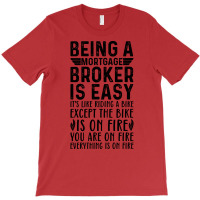 Being A Mortgage Broker Is Easy Its Like Riding A T-shirt | Artistshot