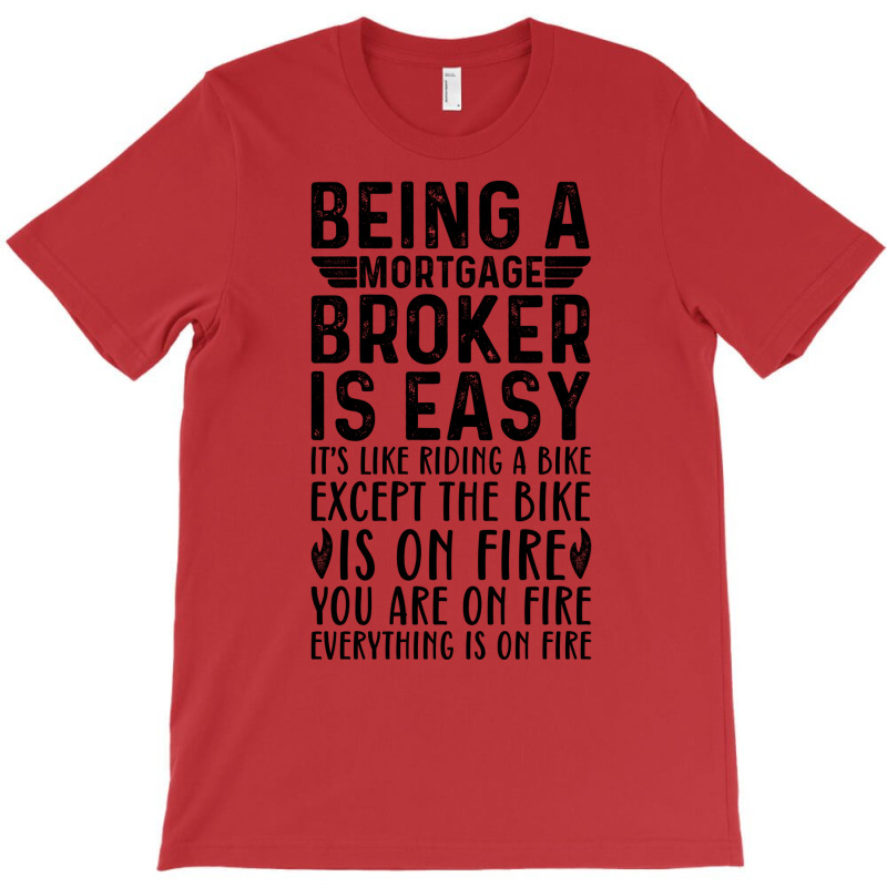 Being A Mortgage Broker Is Easy Its Like Riding A T-Shirt by focantftalewb | Artistshot