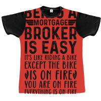 Being A Mortgage Broker Is Easy Its Like Riding A Graphic T-shirt | Artistshot