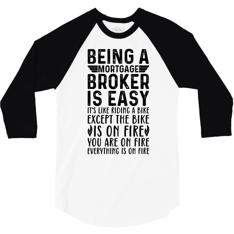 Being A Mortgage Broker Is Easy Its Like Riding A 3/4 Sleeve Shirt by focantftalewb | Artistshot