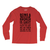 Being A Mortgage Broker Is Easy Its Like Riding A Long Sleeve Shirts | Artistshot