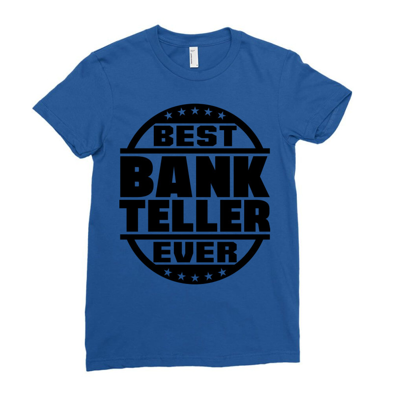 Best Bank Teller Ever Tumblr Ladies Fitted T-Shirt by focantftalewb | Artistshot