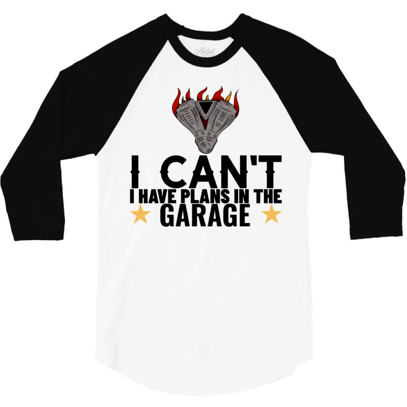 I Cant I Have Plans In The Garage Motor Black Text 3/4 Sleeve Shirt by ntallashykidx | Artistshot