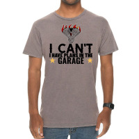 I Cant I Have Plans In The Garage Motor Black Text Vintage T-shirt | Artistshot