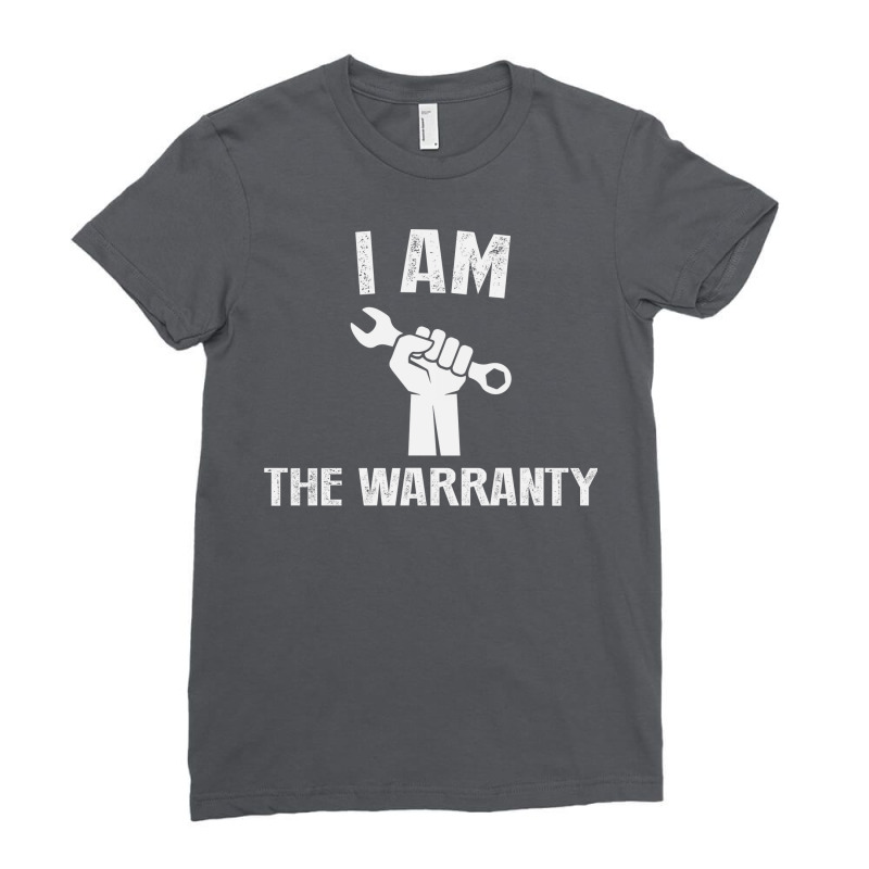 I Am The Warranty Summer Ladies Fitted T-Shirt by queckadraes | Artistshot