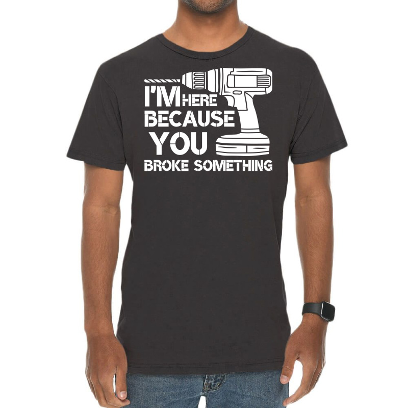 Im Here Because You Broke Something Mechanic Hippi Vintage T-Shirt by kroepalhnai4 | Artistshot