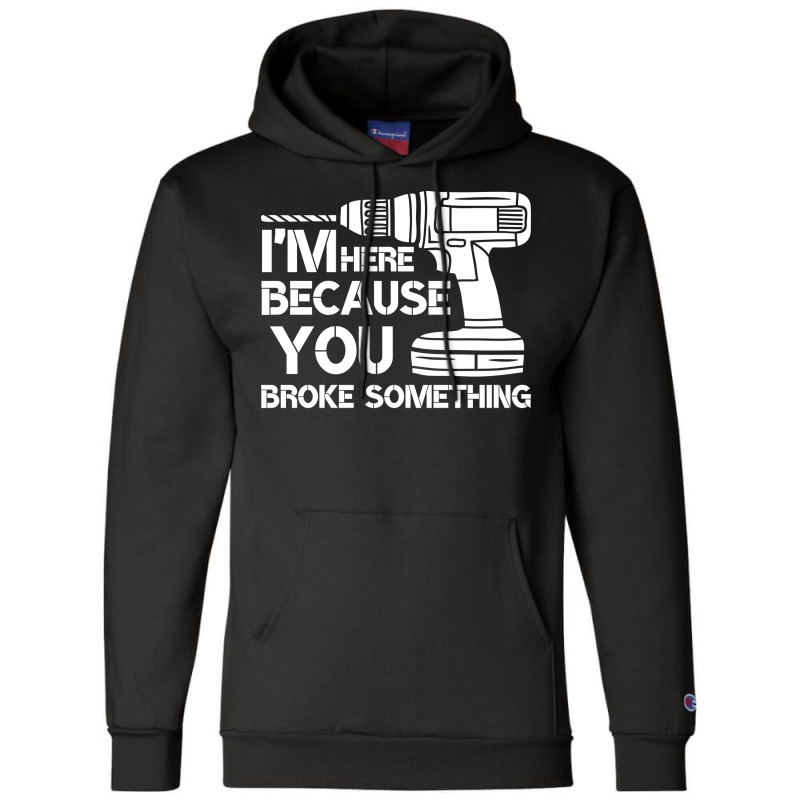 Im Here Because You Broke Something Mechanic Hippi Champion Hoodie by kroepalhnai4 | Artistshot