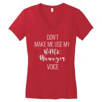 Dont Make Me Use My Bank Manager Voice Summer Women's V-neck T-shirt | Artistshot