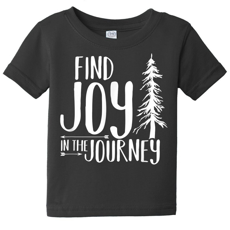 Find Joy In The Journey T Shirt Baby Tee | Artistshot