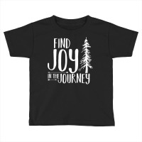 Find Joy In The Journey T Shirt Toddler T-shirt | Artistshot