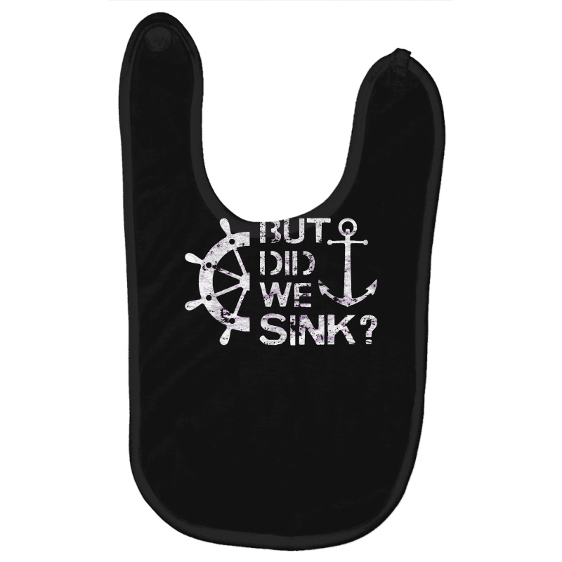 But Did We Sink Sailboat Sail Boating Captain Sail Baby Bibs | Artistshot