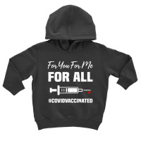 For You For Me For All Vaccinated Funny Pro Vaccin Toddler Hoodie | Artistshot