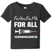 For You For Me For All Vaccinated Funny Pro Vaccin Baby Tee | Artistshot