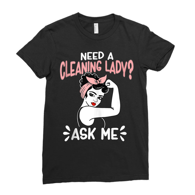 Housekeeping Retro Woman Need A Cleaning Lady Ask Ladies Fitted T-Shirt by tamicam | Artistshot