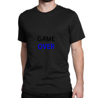 Game Over Classic T-shirt | Artistshot