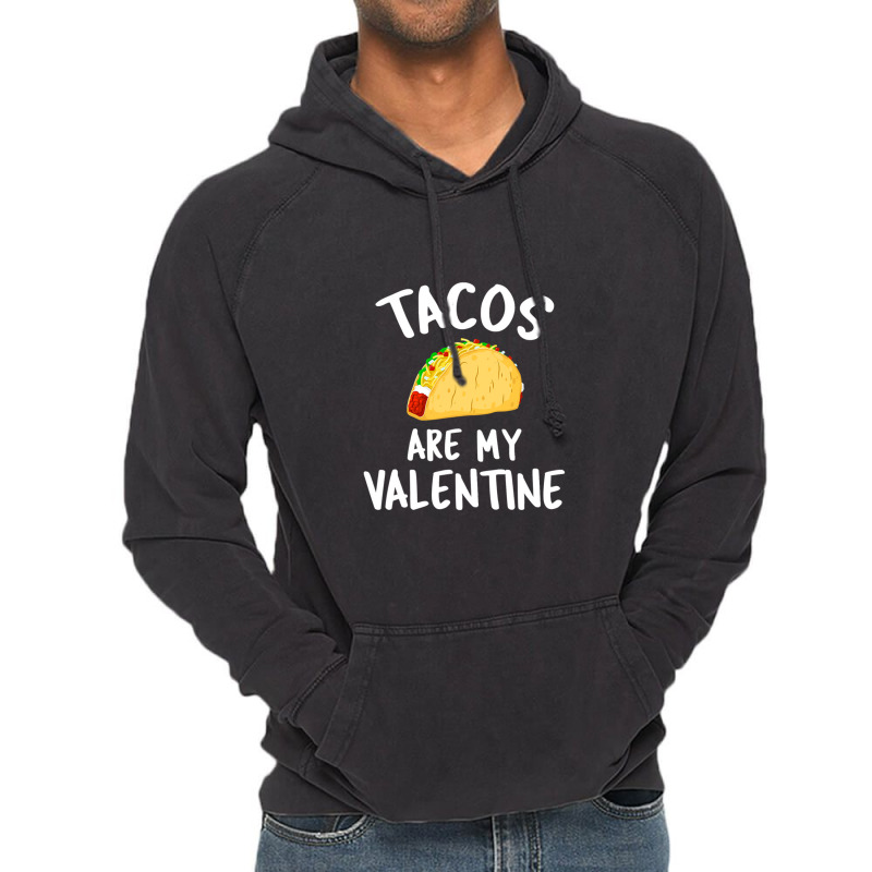 Tacos Are My Valentine Valentine's Day Vintage Hoodie by William S Nguyen | Artistshot