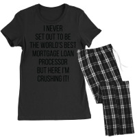 I Never Set Out To Be The Worlds Best Mortgage Loa Women's Pajamas Set | Artistshot