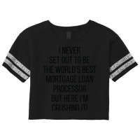 I Never Set Out To Be The Worlds Best Mortgage Loa Scorecard Crop Tee | Artistshot